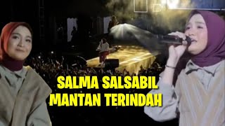 SALMA SALSABIL - MANTAN TERINDAH || SEMUA PENONTON IKUT BERNYANYI