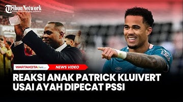 Reaksi Anak Patrick Kluivert Usai Ayah Dipecat PSSI dan Dihujat Masyarakat Indonesia