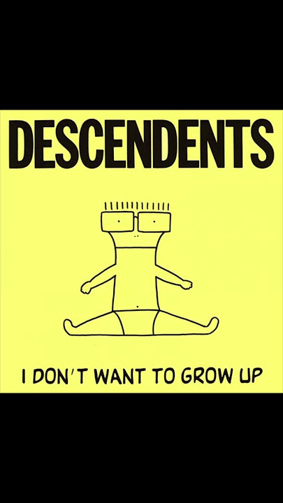 DESCENDENTS / I Don't Want to Grow Up