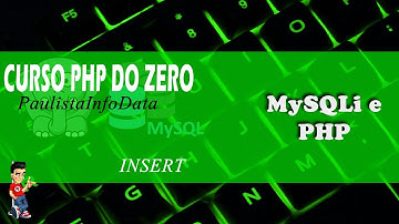 Curso PHP do Zero - MySQLi - Aula 07 - INSERT