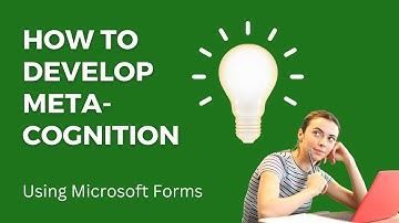Microsoft Forms: How To Develop Meta-Cognition Using The Branching Feature