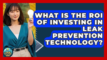 What Is the ROI of Investing in Leak Prevention Technology? | Your Utilities Hub