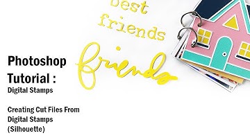 Photoshop Tutorial | Digital Stamps | Creating Cut Files | For Memory Keepers