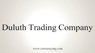 How to Pronounce Duluth Trading Company