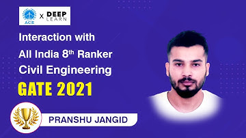 Mr. PRANSHU JANGID - GATE 2021 All India 8th Ranker in Civil Engineering