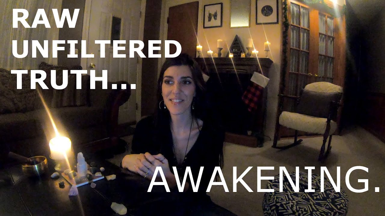Raw, Unfiltered, Truth Awakening [Part 1] YouTube