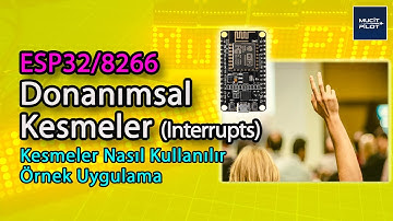ESP Kartlar ile Kesme Kullanımı (Interrupts)