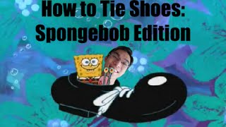 How to Tie Shoes: Spongebob Edition - YouTube