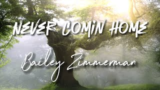 Bailey Zimmerman - Never Comin Home - Cover Lyrics