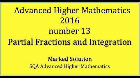 2016 SQA Advanced Higher Mathematics No. 13 Partial Fractions