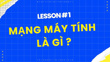 Lesson #1: Tìm Hiểu Về Mạng Máy Tính