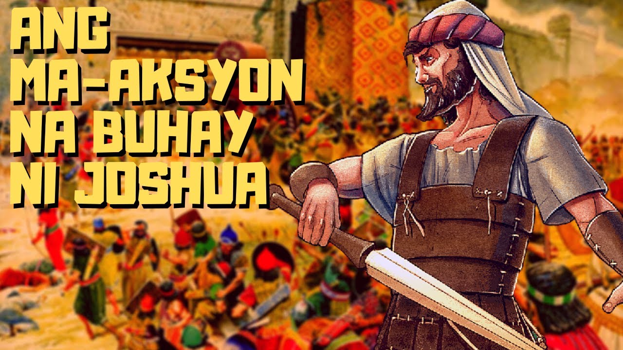 BUHAY NI JOSHUA AT ANG KANYANG MGA PAKIKIPAGDIGMA