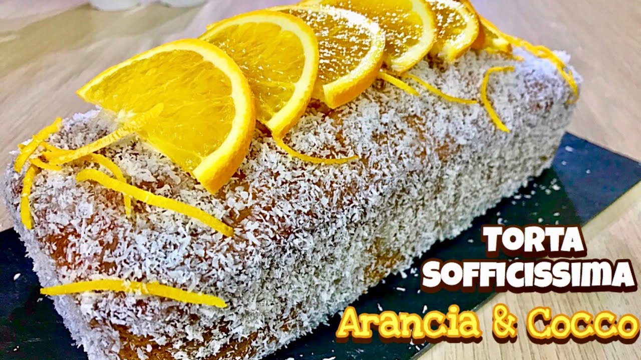 TORTA SOFFICISSIMA ARANCIA E COCCO facile senza bilancia- Soft Orange Coconut Cake - Tutti a Tavola
