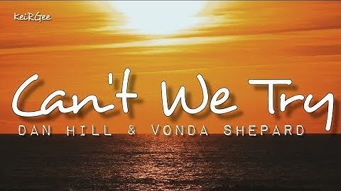 Can't We Try | by Dan Hill and Vonda Shepard | @keirgee Lyrics Video