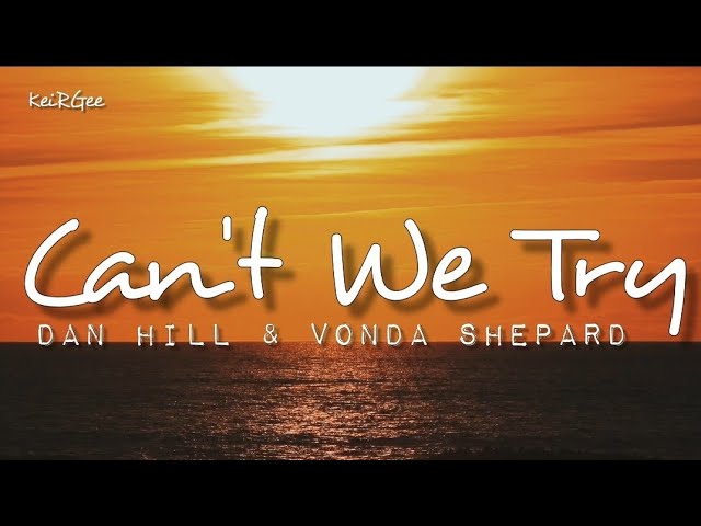 Can't We Try | by Dan Hill and Vonda Shepard | @keirgee Lyrics Video class=