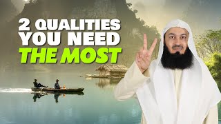 Two Qualities You Need The Most | Mufti Menk