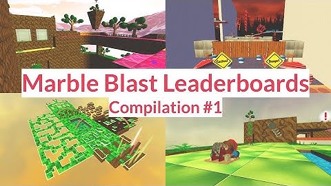 Marble Blast Leaderboards Compilation