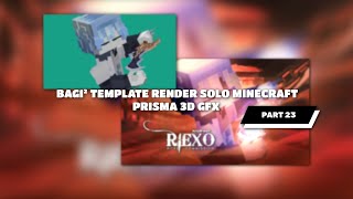 PART 23 || BAGI² TEMPLATE RENDER SOLO MINECRAFT PRISMA 3D GFX 🥀🧡