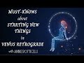 MUST-KNOWS about STARTING NEW THINGS during VENUS RETROGRADE