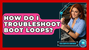 How Do I Troubleshoot Boot Loops? - Your Computer Companion