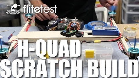 Flite Test - H-Quad - SCRATCH BUILD