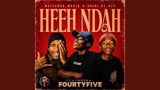 Heeh ndah (Ft. Fourtyfive)