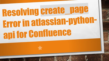 Resolving create_page Error in atlassian-python-api for Confluence