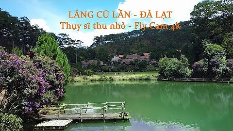 Làng Cù Lần - Thụy Sĩ thu nhỏ tại Đà lạt - Flycam 4k - No Copyright - VietNamfreefootage.