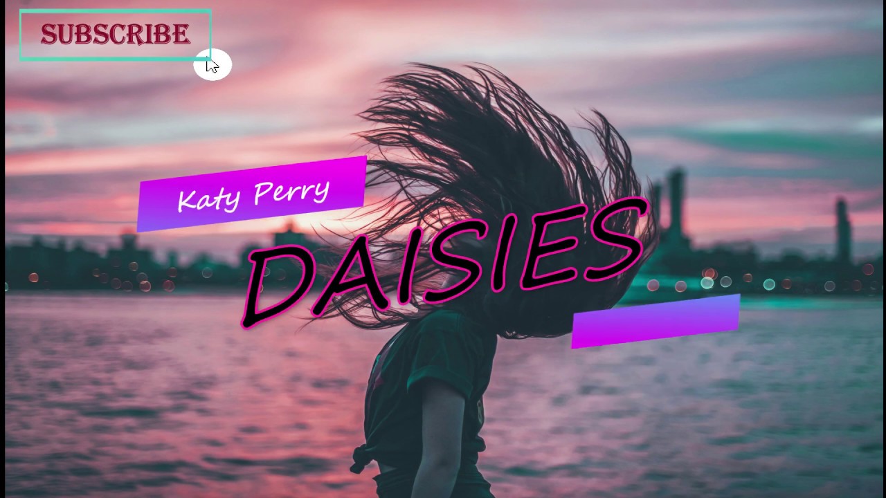 Katy Perry Daisies (Lyrics) YouTube