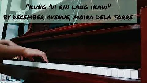 Kung 'Di Rin Lang Ikaw by December Avenue ft. Moira Dela Torre - Piano Cover by Oreo Camus