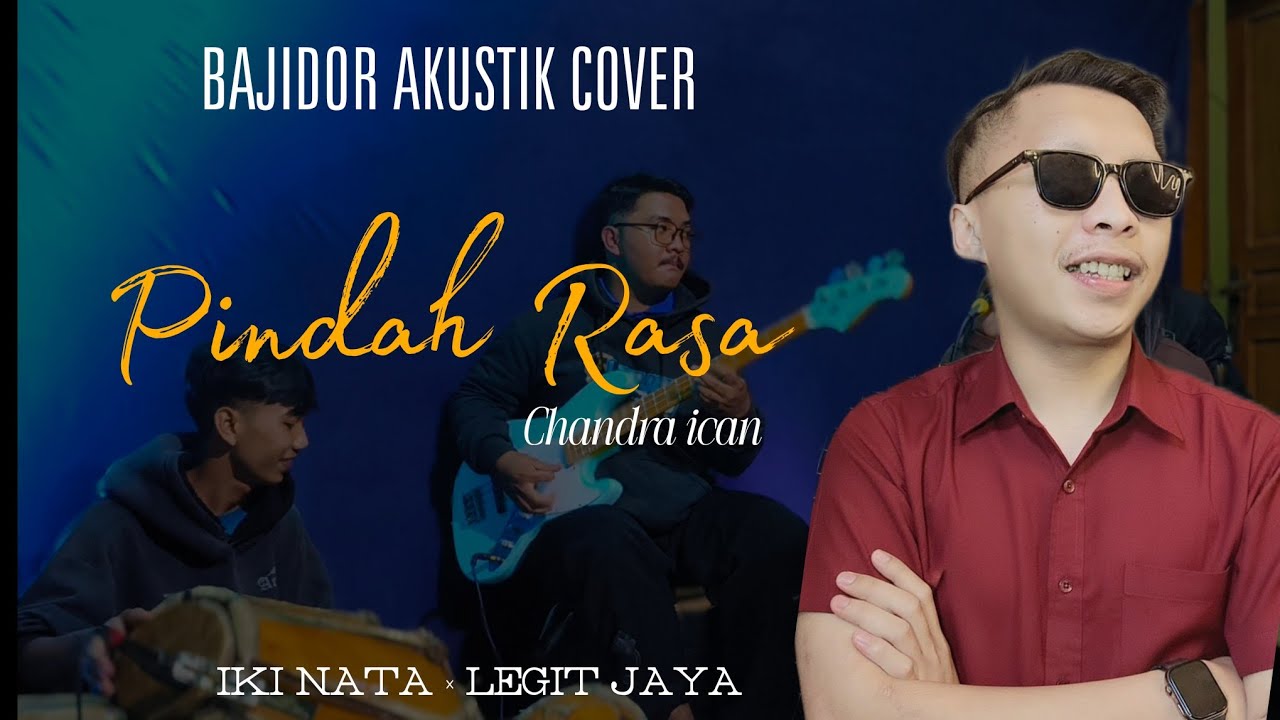 PINDAH RASA - BAJIDOR AKUSTIK COVER - CHANDRA ICAN - COVER IKI NATA - LEGIT JAYA