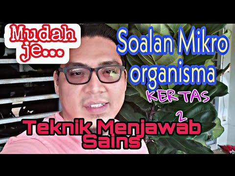 Soalan Subjek Sains :- Teknik, Pendekatan dan Kupasan. Tahap 2 Tajuk Mikroorganisma