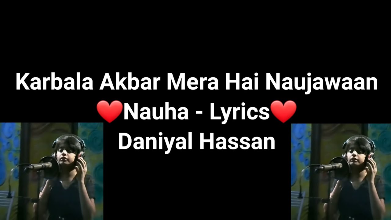 Karbala Akbar Mera Hai Naujawan Nauha Lyrics || Daniyal Hassan || Noha Lyrics || HUSSAINI STATUS ||