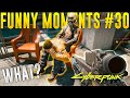 Cyberpunk 2077 WTF Fails, Glitches & Funny Moments #30