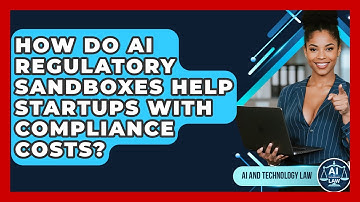 How Do AI Regulatory Sandboxes Help Startups With Compliance Costs? - AI and Technology Law