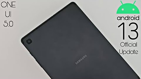 Samsung Galaxy Tab S6 Lite Android 13 ONE UI 5.0 Update
