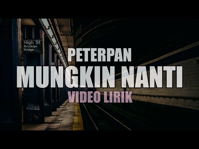 MUNGKIN NANTI - PETERPAN VIDIO LIRIK class=