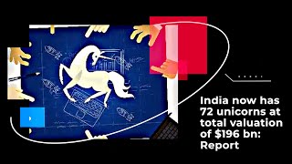 India now has 72 unicorns at total valuation of $196 bn: Report