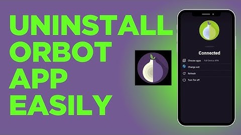 How to Uninstall Orbot App 2025?