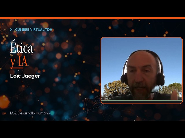 Ética y IA: El problema del guardagujas | Loïc Jaeger — XII Cumbre Virtual TDH 2026