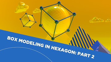 Box Modeling in Hexagon: Part 2