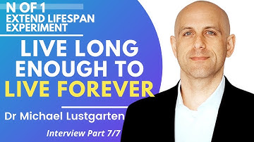 N of 1 Experiment : Live Long Enough To Live Forever | Dr Lustgarten Interview Series 3 Ep 7