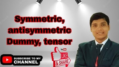 L36 | "SYMMETRIC" |"ANTISYMMETRI"|DUMMY"TENSOR"|Complete-Topic COVERED in (HINDI & Eng)- BY- K.P Sir