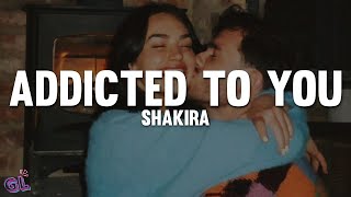 Shakira - Addicted To You (Letra)
