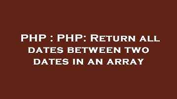PHP : PHP: Return all dates between two dates in an array