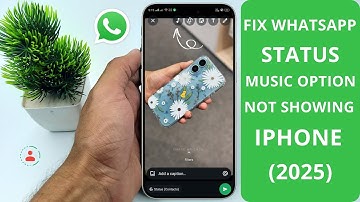 How to Fix WhatsApp Status Music Option Not Showing on iPhone (2025)