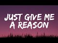 P!nk - Just Give Me A Reason (Lyrics)