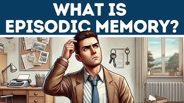 Episodic Memory (Explained in 3 Minutes)