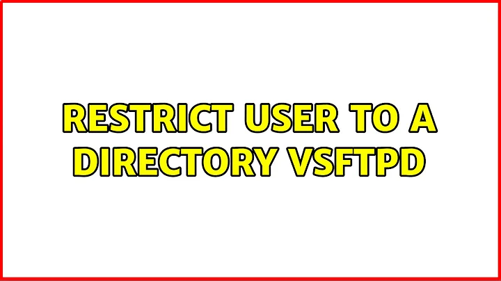 Restrict user to a directory vsftpd