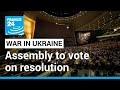 UN General Assembly: Assembly to vote on resolution demanding Russia stop war • FRANCE 24 English
